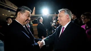 China's Xi Finishes Europe Tour in Hungary, Meets Orban