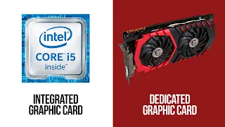 Integrated vs Dedicated graphic card