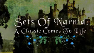 Sets of Narnia: A Classic Comes to Life | Narnia Behind the Scenes