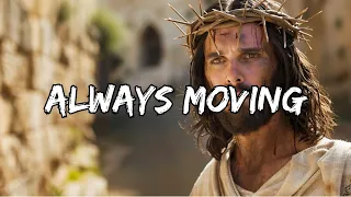 Always Moving (Lyrics) ~ Worship in : 80s - 90s #1