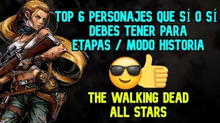 TOP 6 PERSONAJES QUE SÍ O SÍ DEBES TENER PARA ETAPAS / MODO HISTORIA - THE WALKING DEAD ALL STARS