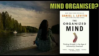 The Organized Mind: Thinking Straight in the Age of Information Overload" by Daniel J. Levitin