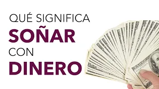 Qué significa SOÑAR con DINERO ✨💰 ¿Qué significado tiene este sueño?