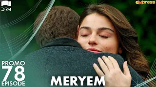 MERYEM - Episode 78 Promo | Turkish Drama | Furkan Andıç, Ayça Ayşin | Urdu Dubbing | RO2Y