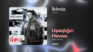 Abbas Bağırov — Uşaqlığın Havası | 2015 | "İkimiz" Albomu