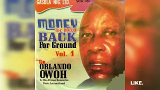 MONEY FOR HAND BACK FOR GROUND FULL ALBUM BY CHIEF DR.ORLANDO OWOH