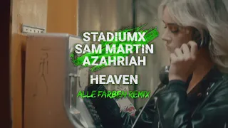 Stadiumx, Sam Martin feat. Azahriah – Heaven (Alle Farben Remix) [Official Visualizer]