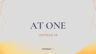 At One. Leviticus 16 by Ps Sandra Chi (10:45am, 26 May 2024)