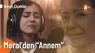 Meral Kendir - Annem - Kırgın Çiçekler 40. Bölüm - atv