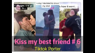 I tried to kiss my best friend today ！！！😘😘😘 Tiktok 2020 Part 6 --- Tiktok Porter