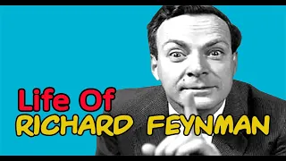 Richard Feynman Biography And Facts  (The Good, The Bad, And The Ugly)