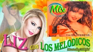 ♫♥☆ LIZ CON LOS MELODICOS - MIX MELODICOS ☆♥♫