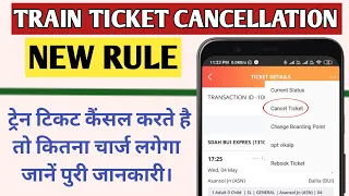 train ticket cancellation charges||train ticket cancel karne par kitna paisa katta hai