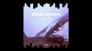 mishlawi - uber driver [VTOR Cover/Remix]