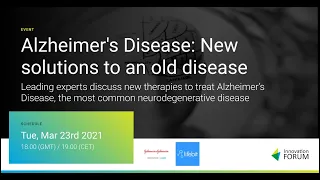 Alzheimer's Disease: New Solutions to and old Disease - Innovation Forum Webinar - 23.03.2021