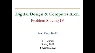 Digital Design & Computer Architecture - Problem Solving IV (Spring 2022)