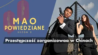 Mao Powiedziane #35 – Przestępczość zorganizowana w Chinach