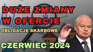 OBLIGACJE SKARBOWE CZERWIEC 2024! DUŻE ZMIANY W OFERCIE OBLIGACJI SKARBOWYCH INDEKSOWANYCH INFLACJĄ!