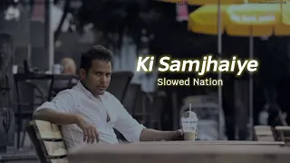 Ki Samjhaiye  | Amrinder Gill | Slowed + Reverb | Punjabi Song #amrindergill