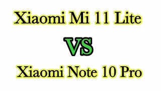 Xiaomi Mi 11 Lite And Xiaomi Note 10 Pro