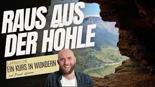 Lektion 26 - Raus aus der Höhle - Ein Kurs in Wundern mit Frank Hamm