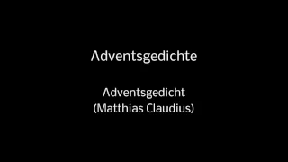17 Adventsgedichte - Adventsgedicht (Matthias Claudius) (ohne Hintergrundmusik)