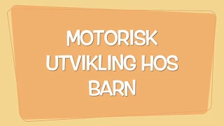 Motorisk utvikling hos barn fra 3 til 5 år!