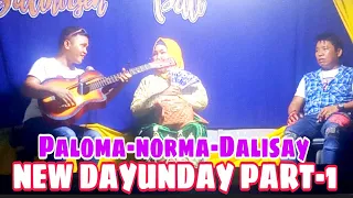 NEW DAYUNDAY PART-1-DALISAY-NORMA-PALOMA