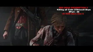 Killing all Colm O'Driscoll Boys RED DEAD REDEMPTION 2 Part - 48 [4k HDR Xbox One X] - No Commentary