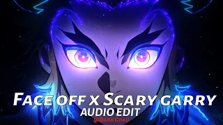 FACE OFF X SCARY GARRY [ audio edit ]