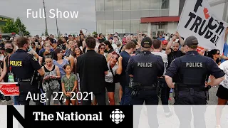 CBC News: The National | Trudeau security concerns, Vaccine passports, Kabul aftermath