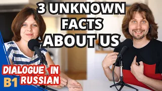 Learn Russian Through Dialogues: 3 Unknown Facts about us