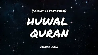 Huwal quran | by maher zain        (slowed+reverb)