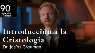 Dr. Josías Grauman | Cristología | Introducción