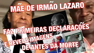 URGENTE MÃE DE IRMÃO LÁZARO FAZ PRIMEIRAS DECLARAÇÕES E REVELA IMAGENS NOVAS DO FILHO