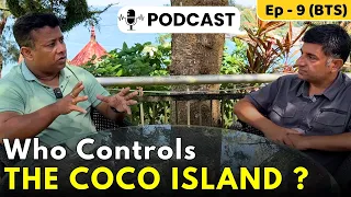 EP 9 Andaman & Nicobar islands - Everything you wanted to know | Is China operating on Coco Island?