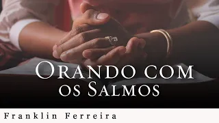 Prof. Franklin Ferreira | Orando Com Os Salmos