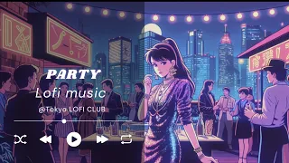 🎧 LOFI music chill [Free BGM] - " Party "