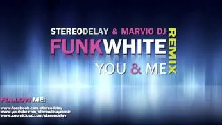 FUNKWHITE - You & Me (MIB & MARVIO DJ OFFICIAL REMIX)