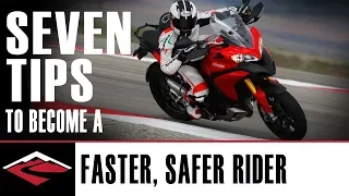 Seven Tips to Become a Better, Faster and Safer Motorcycle Rider