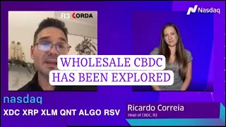 “Wholesale CBDC Has Been Explored In The Most Depth” R3 & Nasdaq XDC XLM XRP QNT ALGO RSV