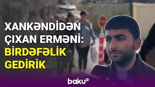 Qarabağdan çıxan erməni danışdı : separatçılar Qarabağı tərk edir