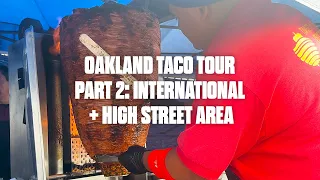 OAKLAND TACO TOUR: INTERNATIONAL + HIGH STREET + COLISEUM WAY + MORE  STREET FOOD IN THE AREA