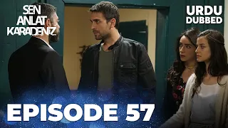 Sen Anlat Karadeniz I Urdu Dubbed - Episode 57