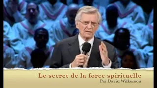 Le secret de la force spirituelle, par David Wilkerson en Français
