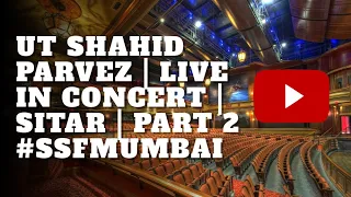 Ustad Shahid Parvez | Sitar Part 2 #ssfmumbai