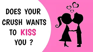 Does your CRUSH is interested in KISSING you? | Personality Test