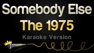 The 1975 - Somebody Else (Karaoke Version)
