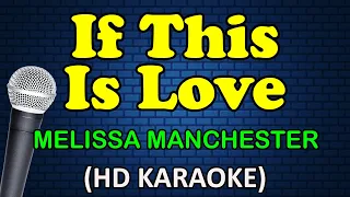 IF THIS IS LOVE - Melissa Manchester (HD Karaoke)
