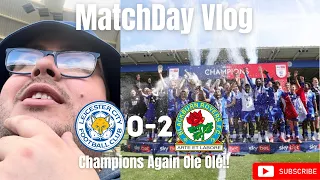 Champions Again Ole Ole!!|Leicester City 0-2 Blackburn Rovers|Matchday Vlog|